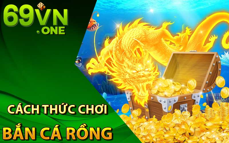 cách thức chơi bắn cá rồng